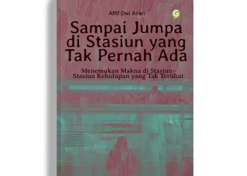 Review Buku Karya Affif Dwi As'ari "Sampai Jumpa di Stasiun yang Tak Pernah Ada"
